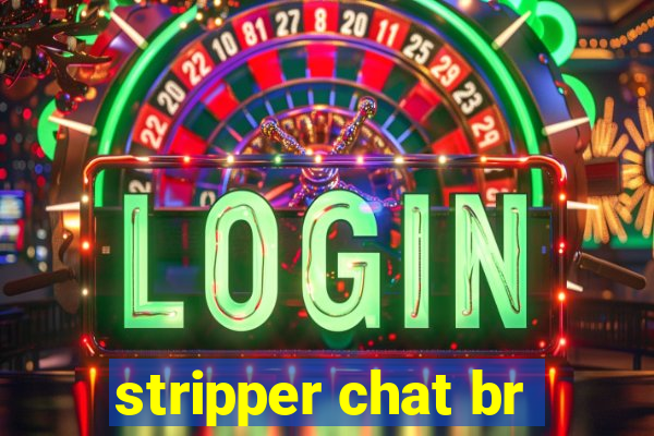 stripper chat br